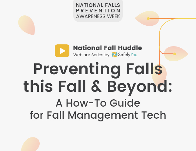 Join us on the first day of fall and as part of our Falls Prevention Awareness Week recognition for a conversation on the role and advantages of technology in fall management.
